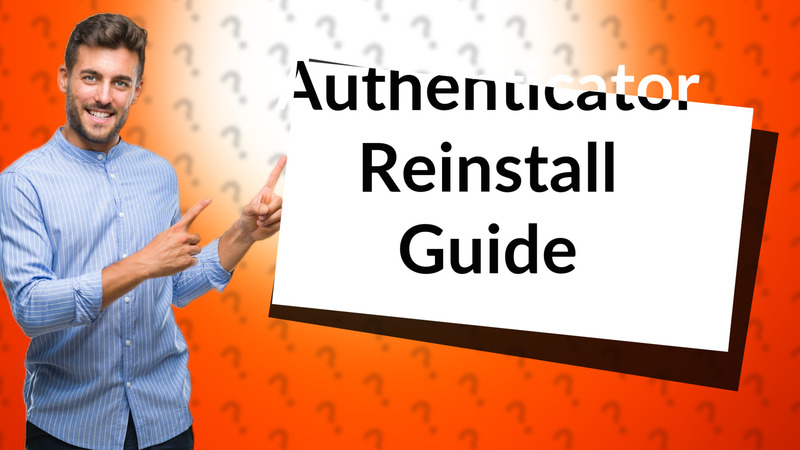 Authenticator Reinstall Guide