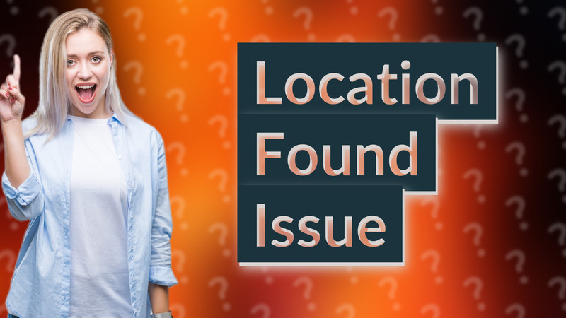 Location Found Issue