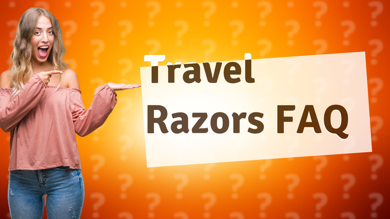 Travel Razors FAQ