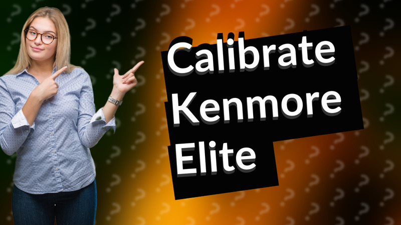Calibrate Kenmore Elite