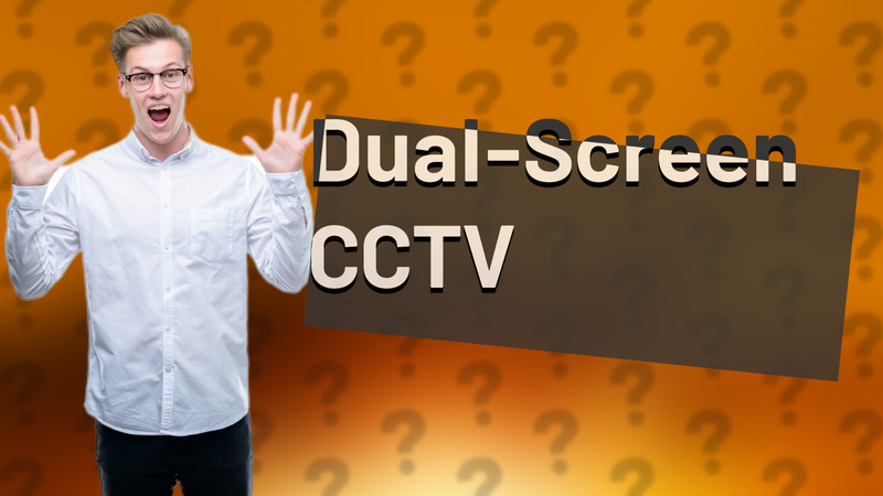 Dual-Screen CCTV