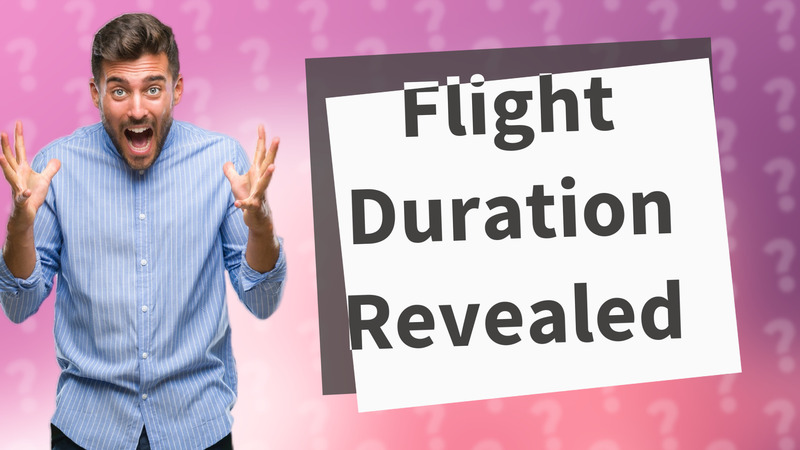 Flight Duration Revealed