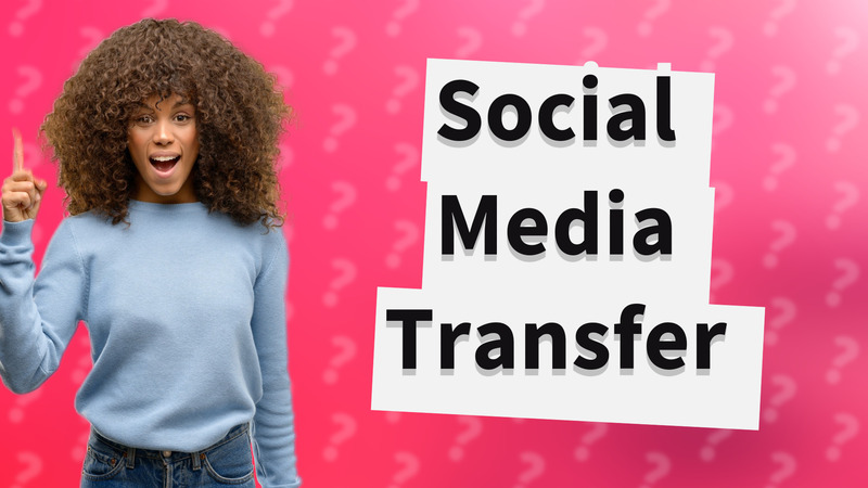 Social Media Transfer
