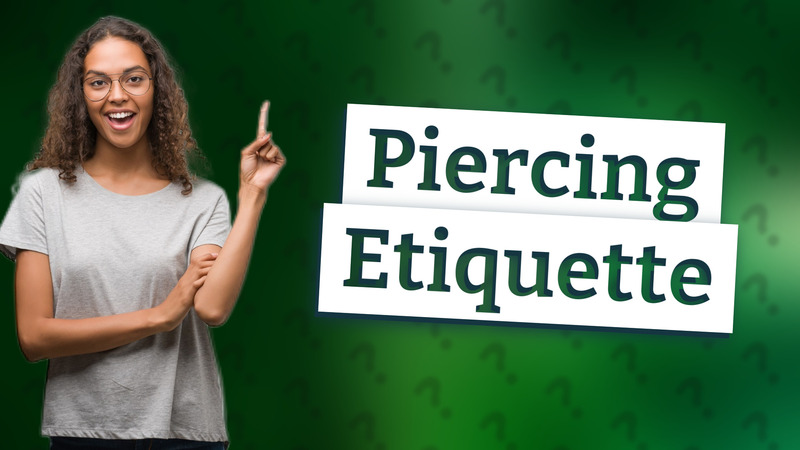 Piercing Etiquette