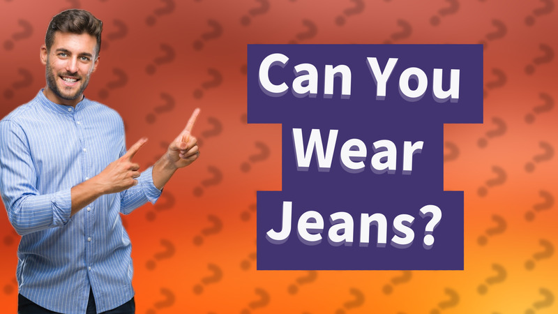 Can You Wear Jeans?