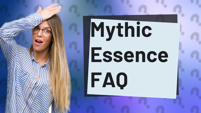 Mythic Essence FAQ