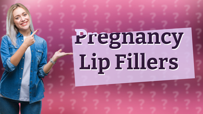 Pregnancy Lip Fillers