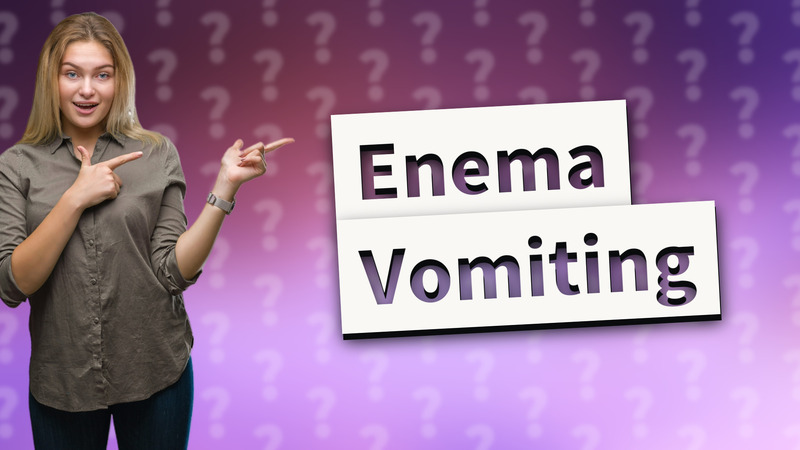 Enema Vomiting