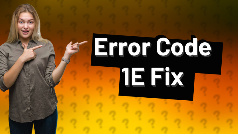 Error Code 1E Fix