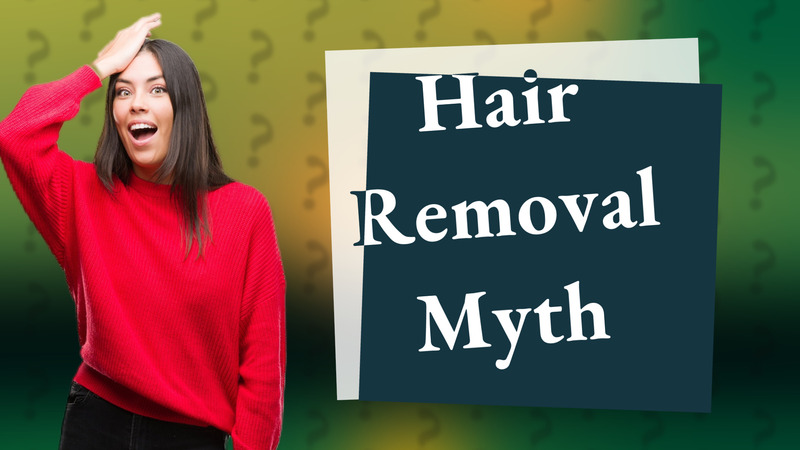 Hair Removal Myth