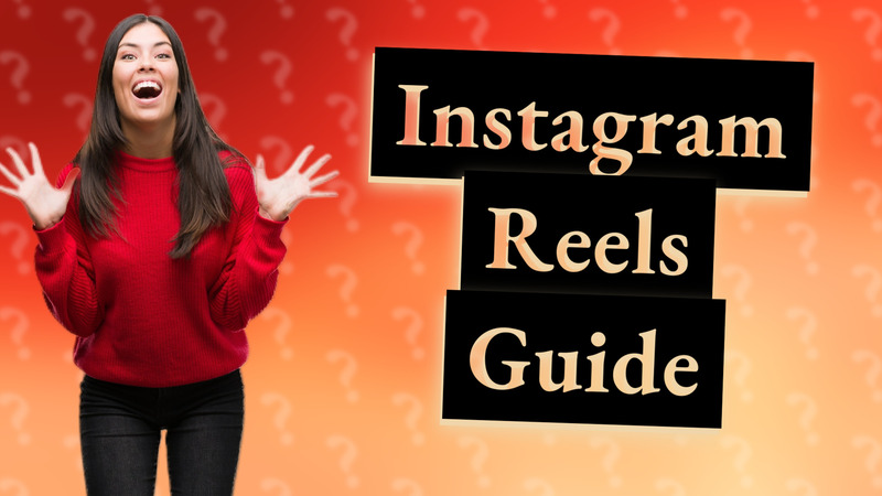 Instagram Reels Guide