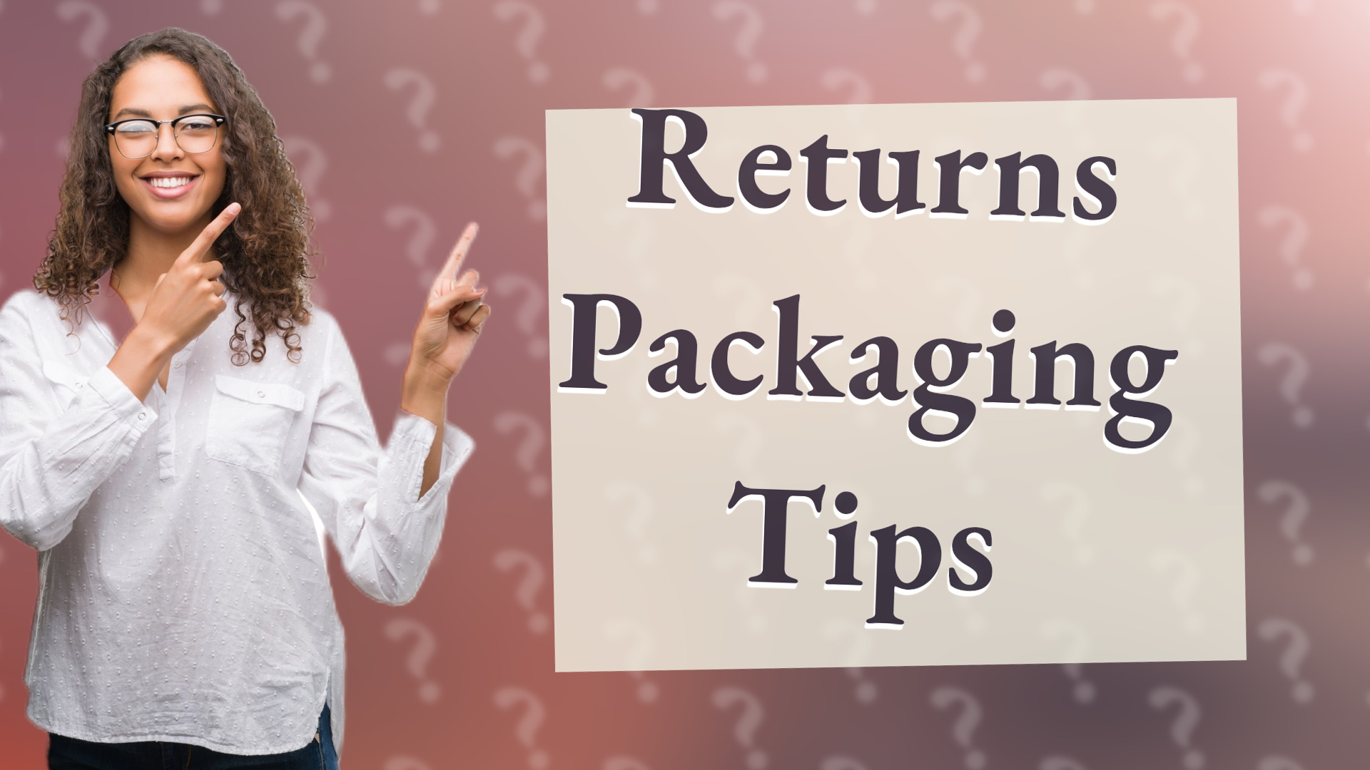 Returns Packaging Tips