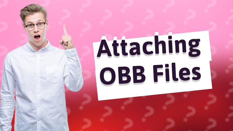 Attaching OBB Files