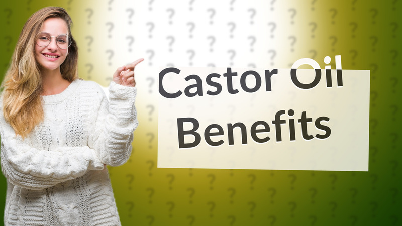 Castor Oil Benefits