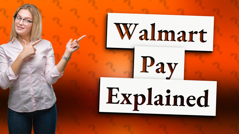 Walmart Pay Explained