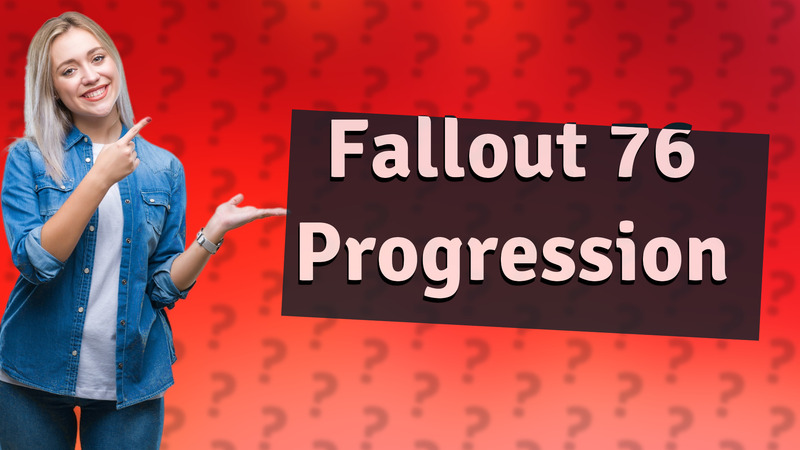 Fallout 76 Progression