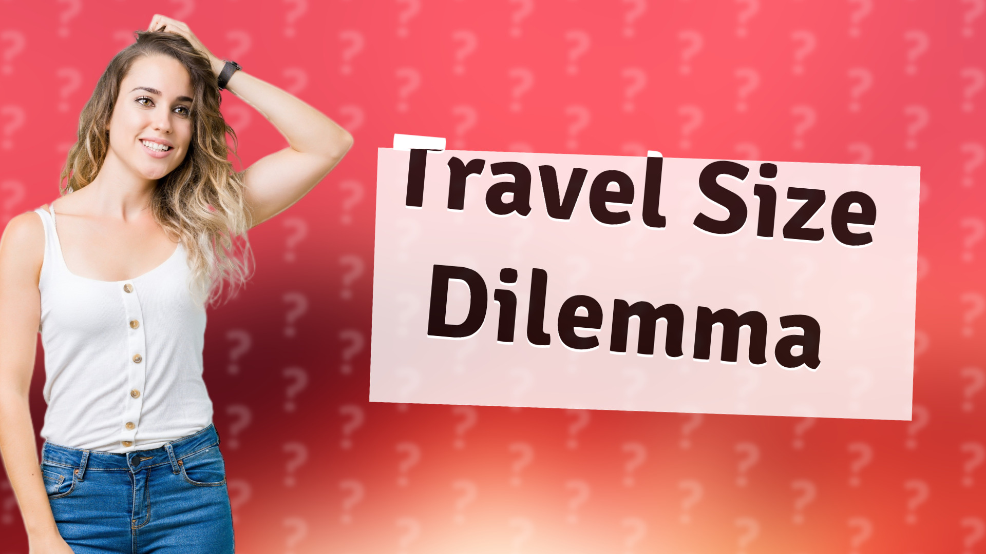 Travel Size Dilemma