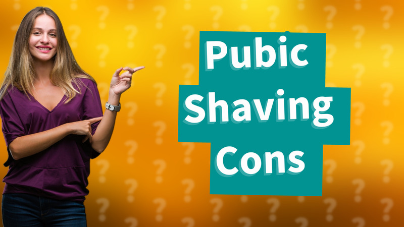 Pubic Shaving Cons