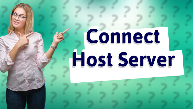 Connect Host Server