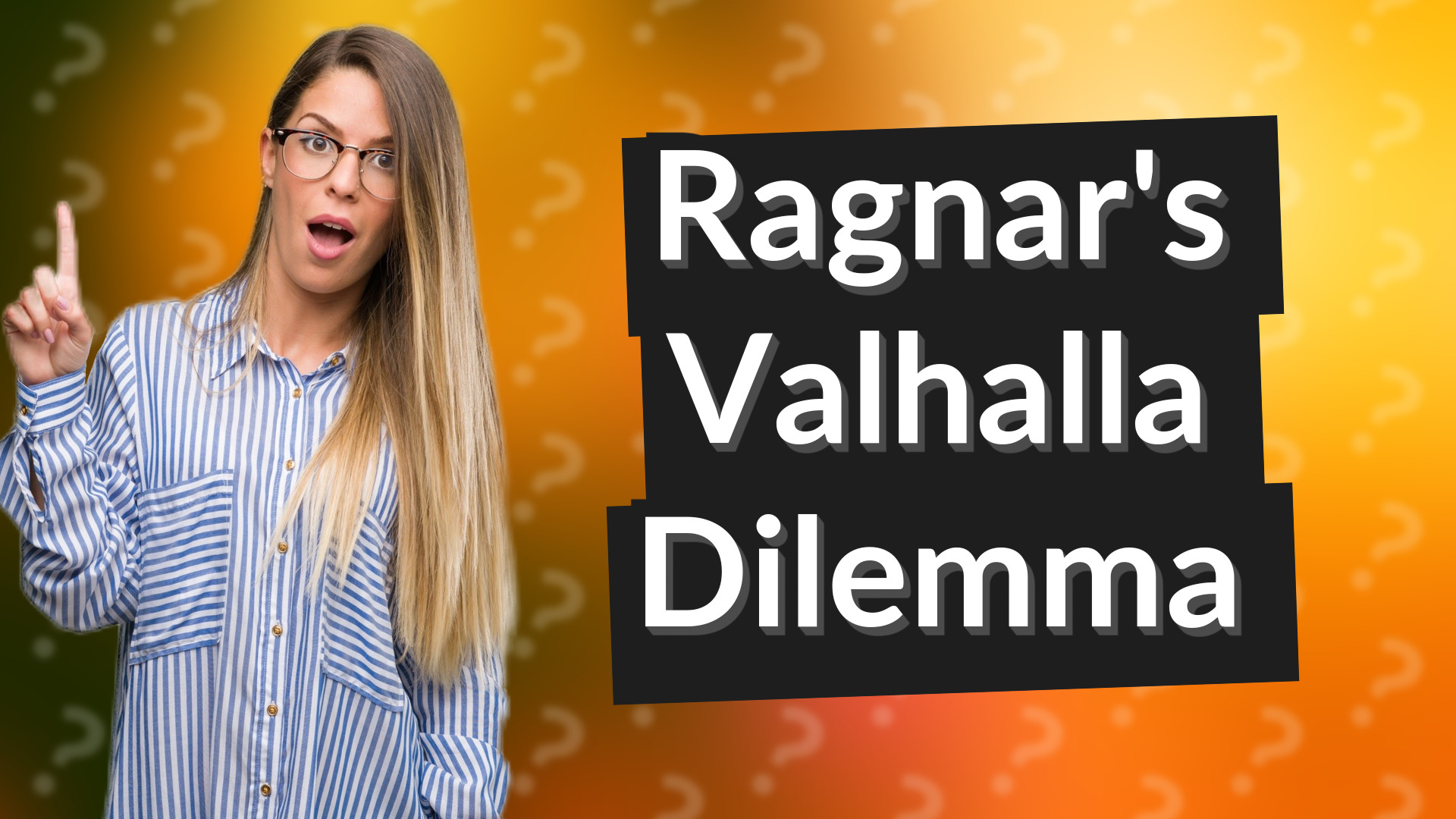Ragnar's Valhalla Dilemma