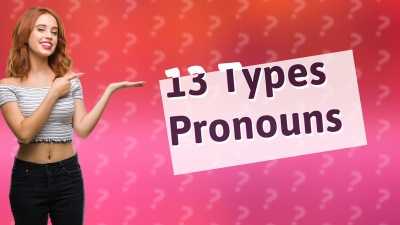 13 Types Pronouns