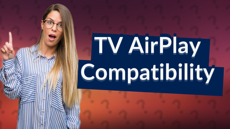 TV AirPlay Compatibility