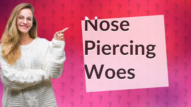 Nose Piercing Woes