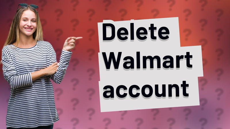 Delete Walmart account