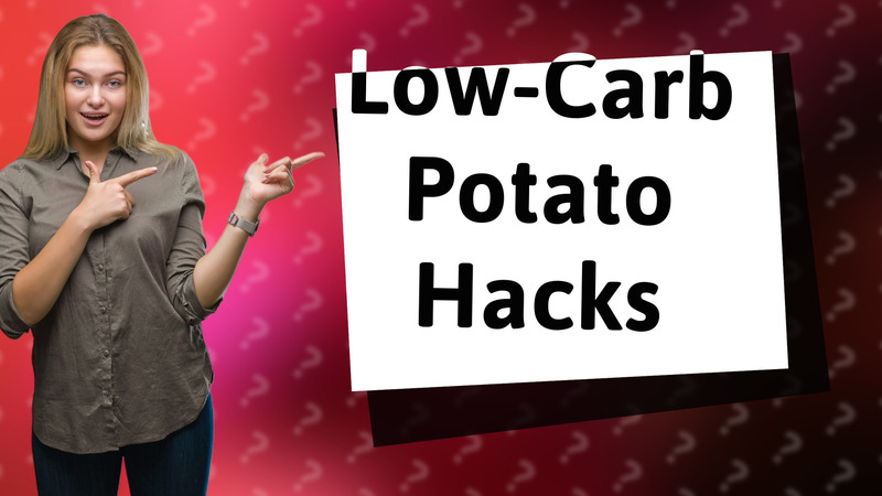 Low-Carb Potato Hacks