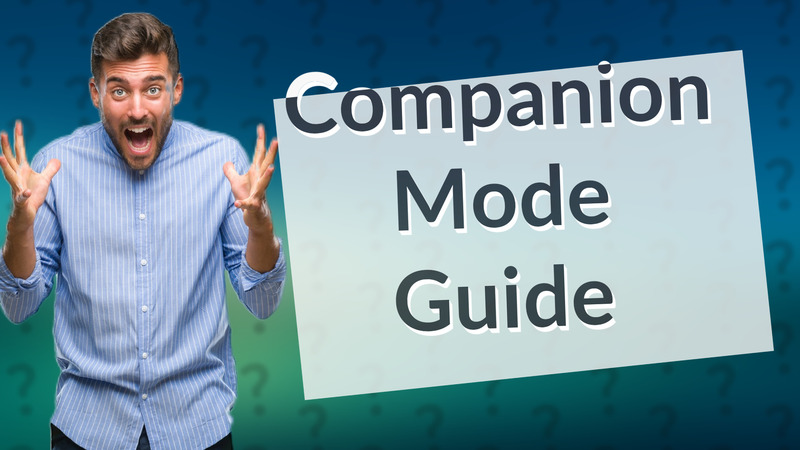 Companion Mode Guide