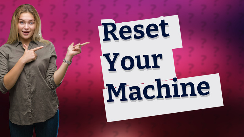 Reset Your Machine