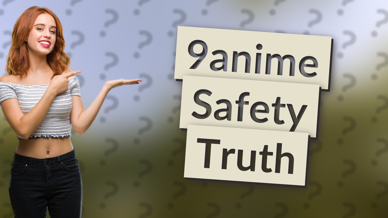 9anime Safety Truth