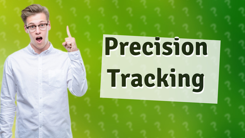 Precision Tracking