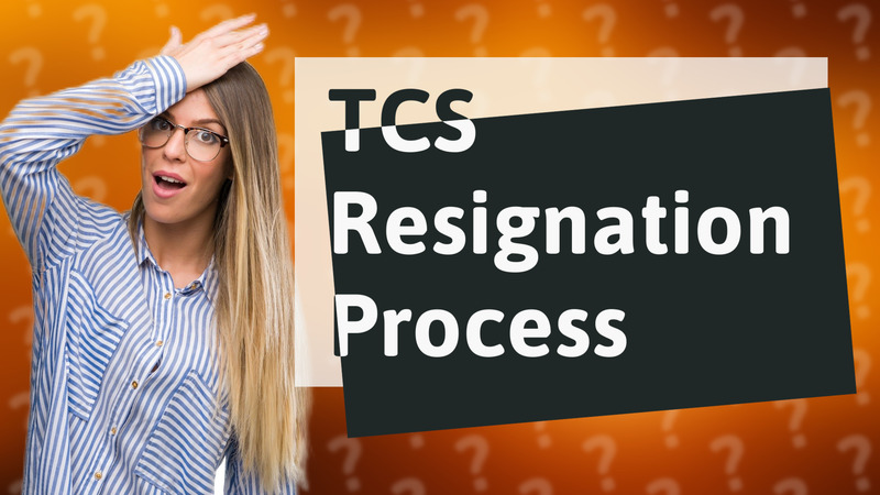 TCS Resignation Process