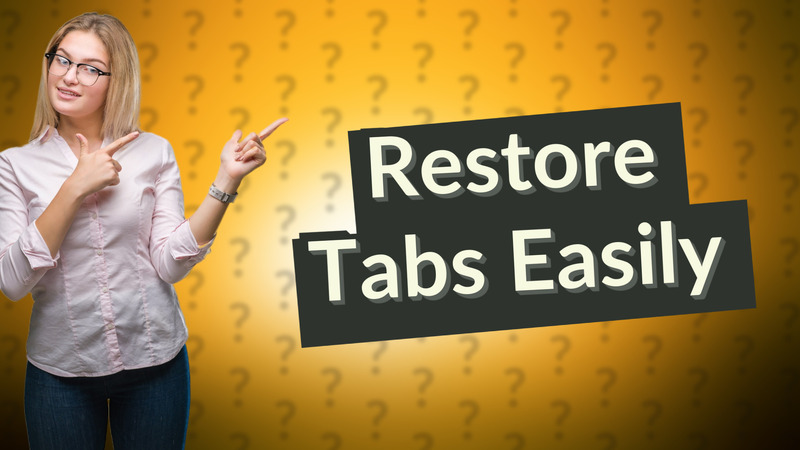 Restore Tabs Easily