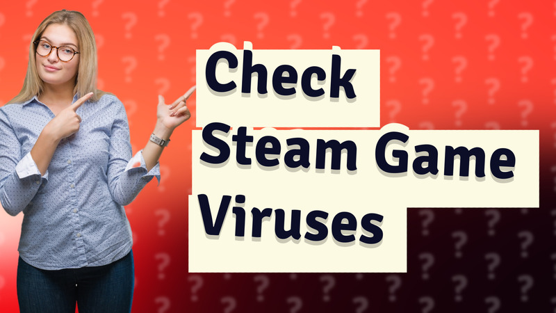 Check Steam Game Viruses