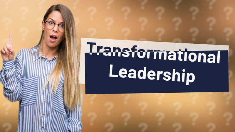 Transformational Leadership
