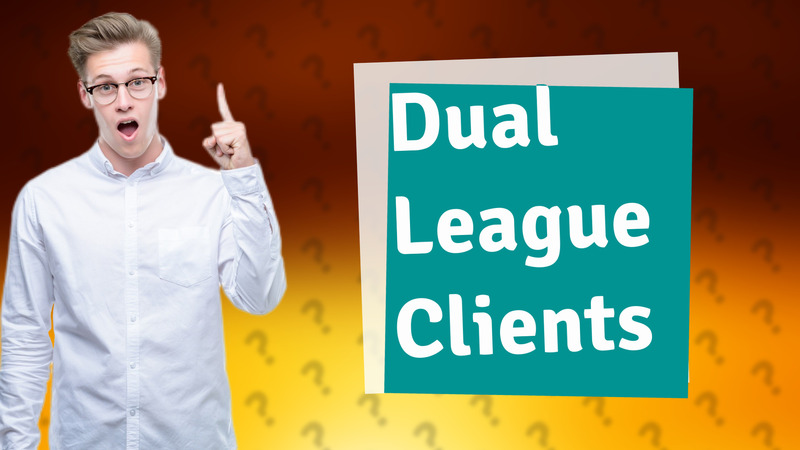 Dual League Clients
