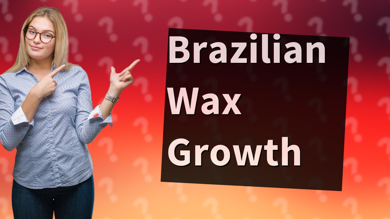 Brazilian Wax Growth
