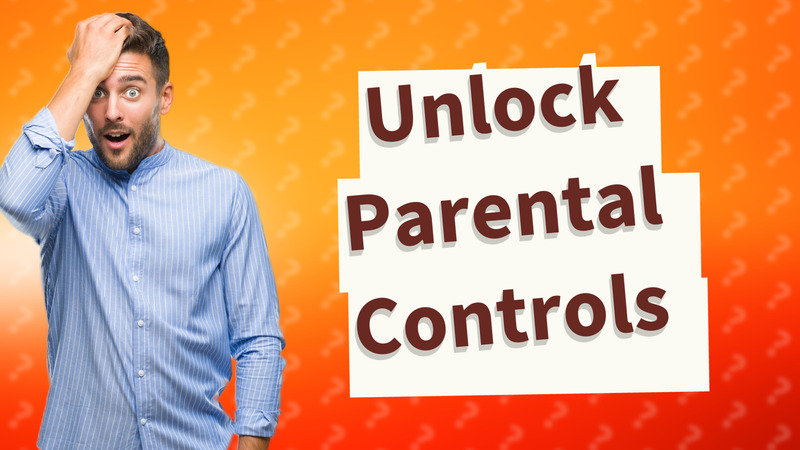Unlock Parental Controls