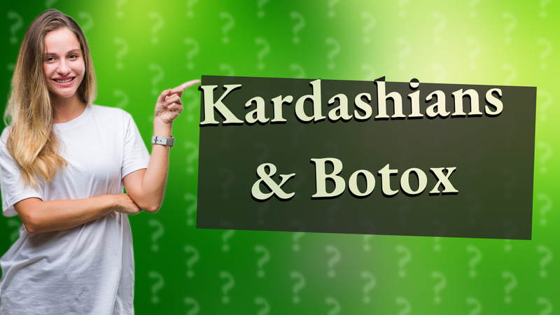 Kardashians & Botox