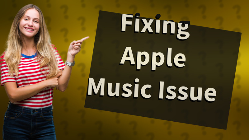 Fixing Apple Music Issue