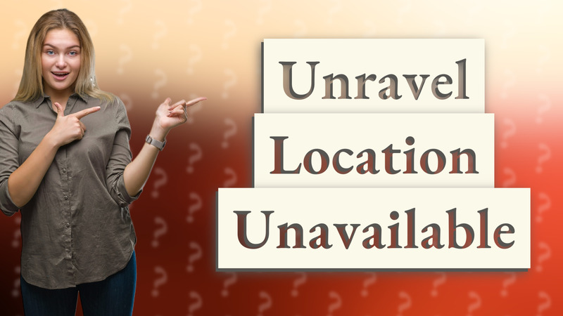 Unravel Location Unavailable
