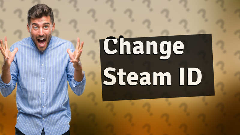 Change Steam ID