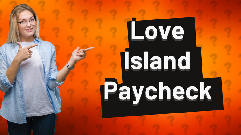 Love Island Paycheck