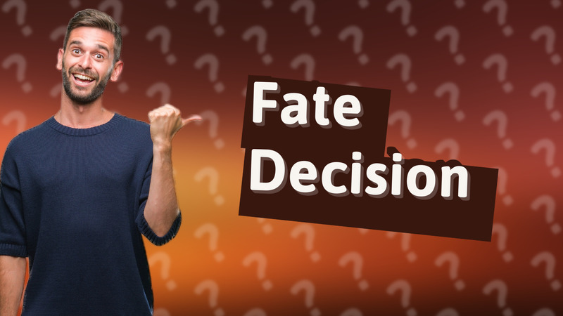 Fate Decision