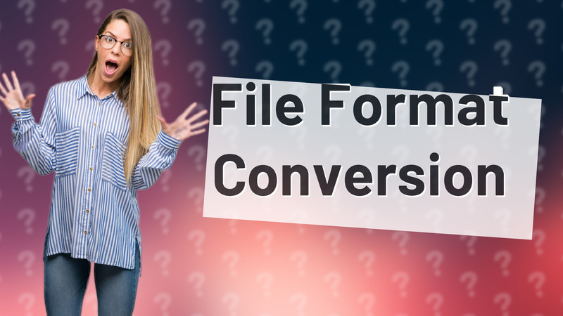 File Format Conversion
