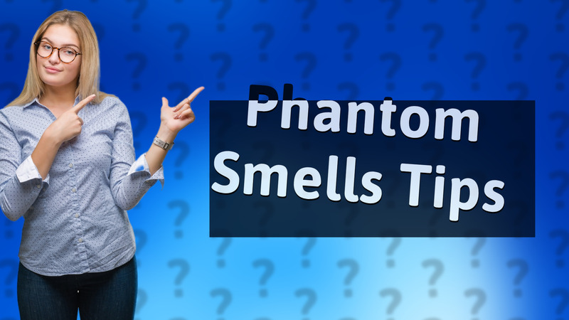 Phantom Smells Tips