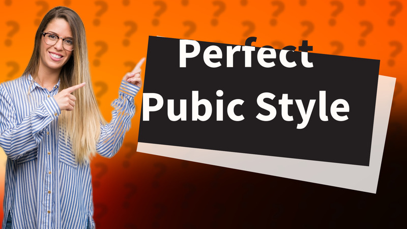 Perfect Pubic Style