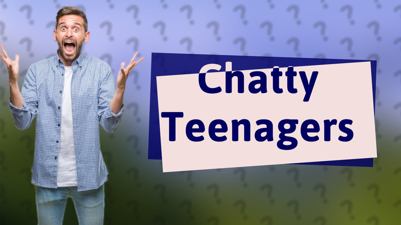 Chatty Teenagers